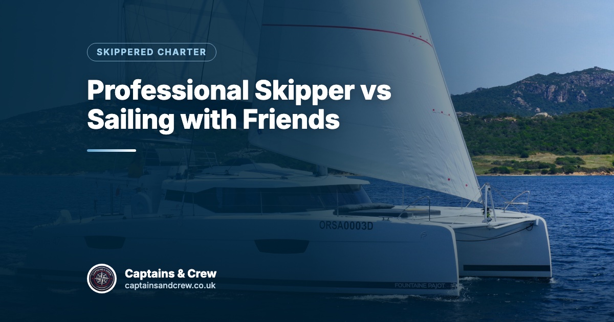 Professional Skipper vs Sailing with Friends – Captains & Crew skippered charter article cover